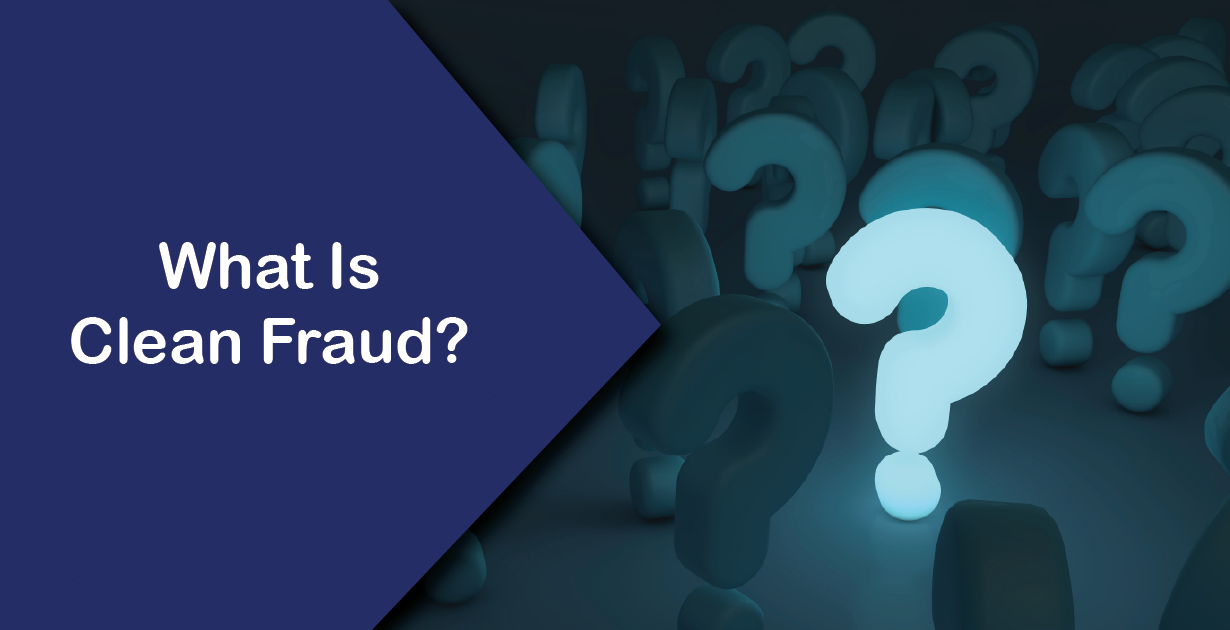 What Is Clean Fraud?