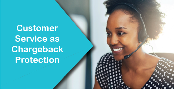 Customer Service as Chargeback Protection
