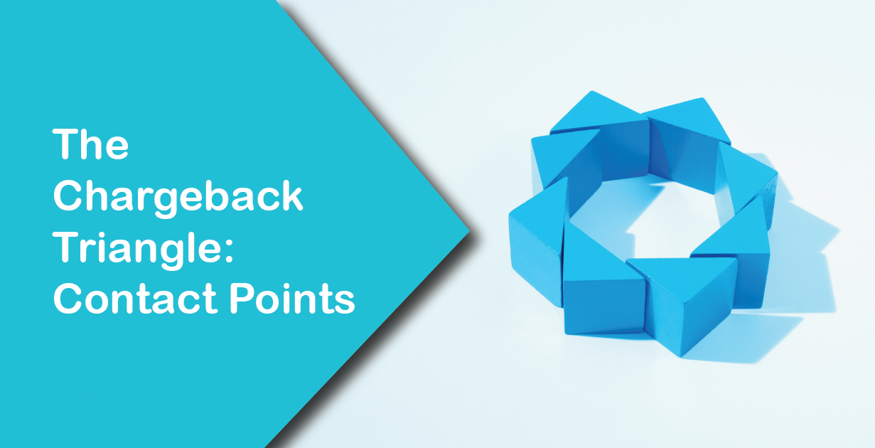 The Chargeback Triangle: Contact Points