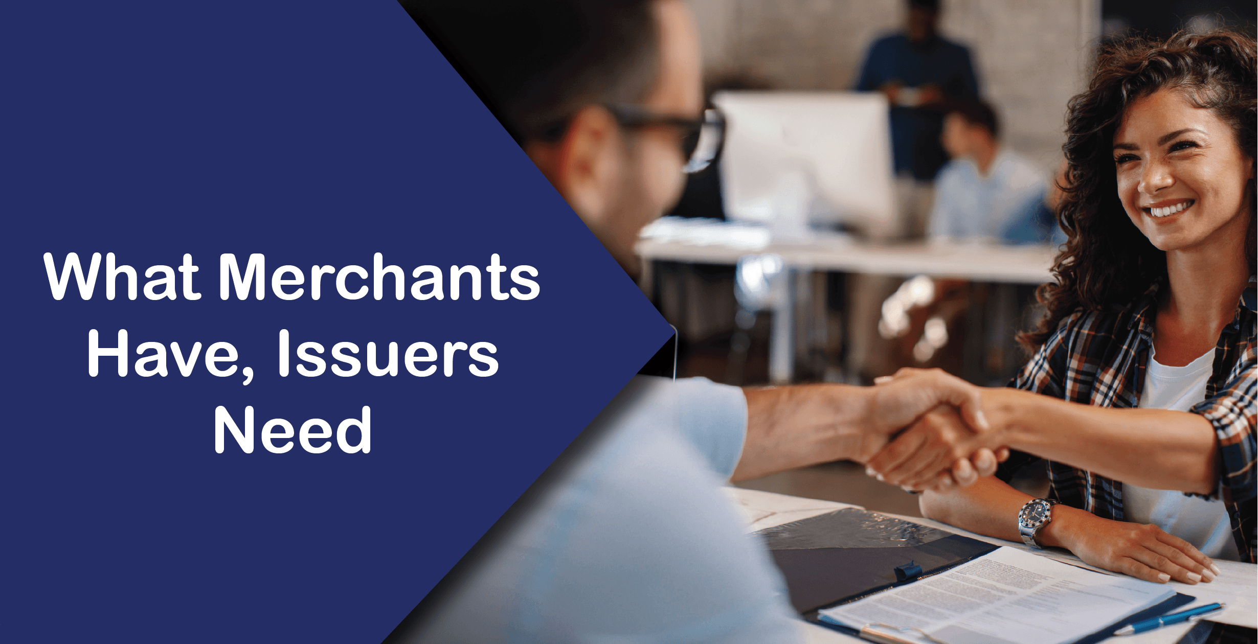 What Merchants Have, Issuers Need