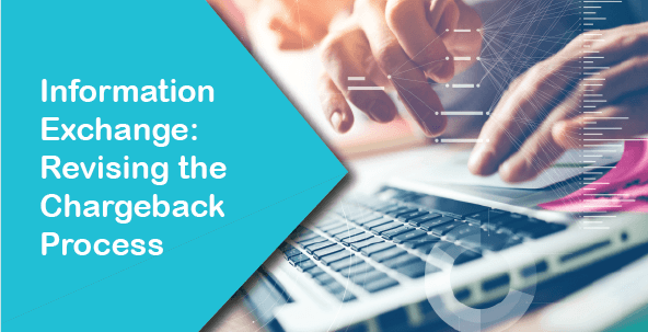 Information Exchange: Revising the Chargeback Process