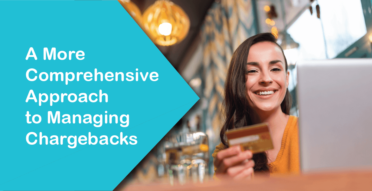 A More Comprehensive Approach to Managing Chargebacks