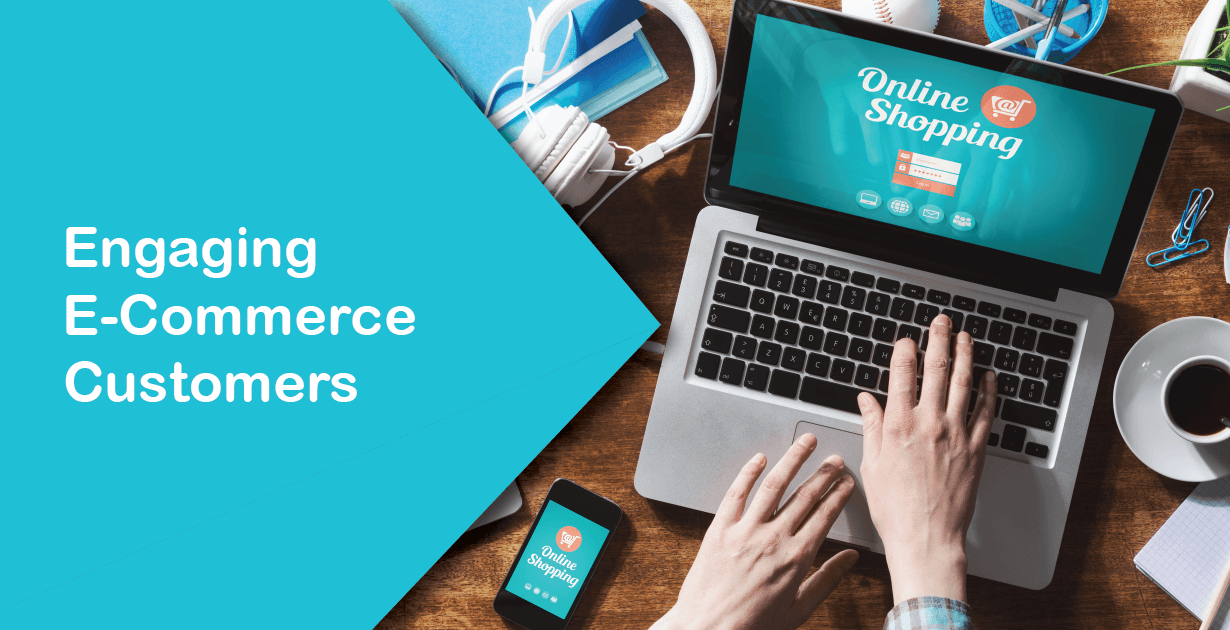 Engaging E-Commerce Customers